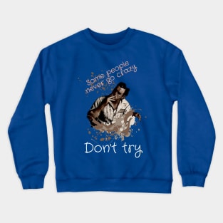 Don t Try Crewneck Sweatshirt